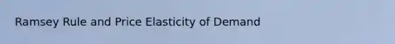 Ramsey Rule and Price Elasticity of Demand