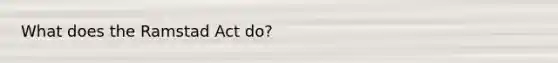 What does the Ramstad Act do?