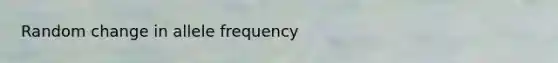 Random change in allele frequency