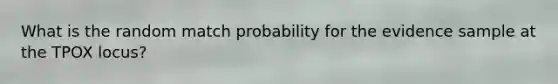 What is the random match probability for the evidence sample at the TPOX locus?