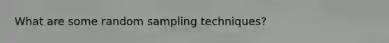 What are some random sampling techniques?