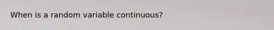 When is a random variable continuous?