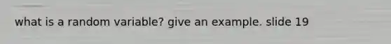 what is a random variable? give an example. slide 19