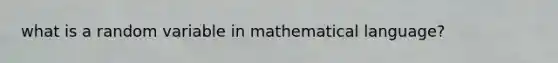 what is a random variable in mathematical language?