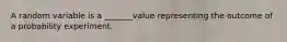 A random variable is a _______value representing the outcome of a probability experiment.