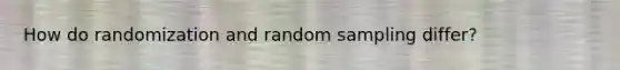 How do randomization and random sampling differ?