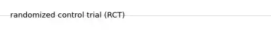 randomized control trial (RCT)
