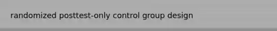 randomized posttest-only control group design