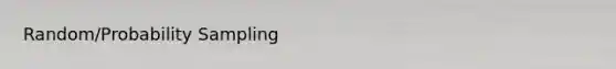 Random/Probability Sampling