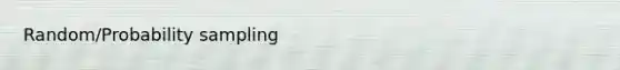Random/Probability sampling