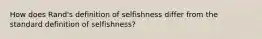 How does Rand's definition of selfishness differ from the standard definition of selfishness?