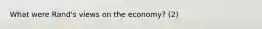 What were Rand's views on the economy? (2)