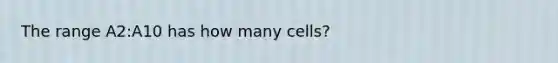 The range A2:A10 has how many cells?