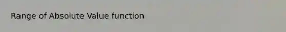 Range of Absolute Value function