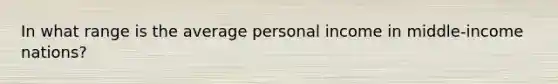 In what range is the average personal income in middle-income nations?