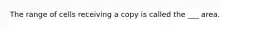 The range of cells receiving a copy is called the ___ area.