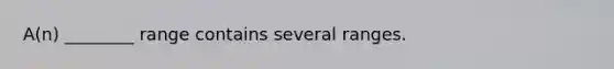 A(n) ________ range contains several ranges.