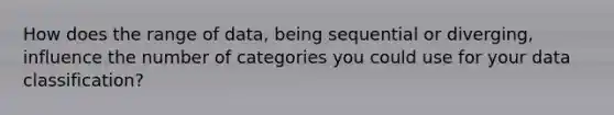 How does the range of data, being sequential or diverging, influence the number of categories you could use for your data classification?