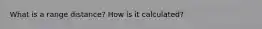 What is a range distance? How is it calculated?