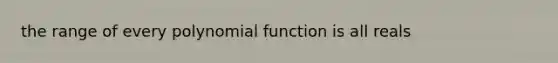 the range of every polynomial function is all reals