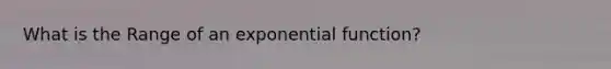 What is the Range of an exponential function?