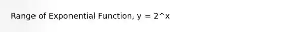 Range of Exponential Function, y = 2^x