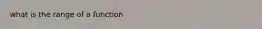 what is the range of a function