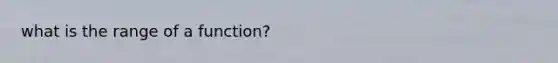 what is the range of a function?