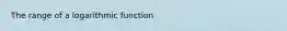 The range of a logarithmic function