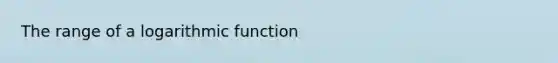 The range of a logarithmic function