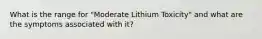 What is the range for "Moderate Lithium Toxicity" and what are the symptoms associated with it?