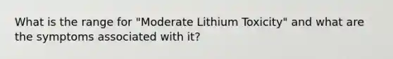 What is the range for "Moderate Lithium Toxicity" and what are the symptoms associated with it?