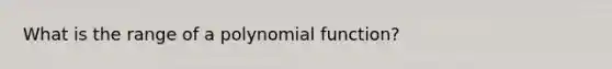 What is the range of a polynomial function?