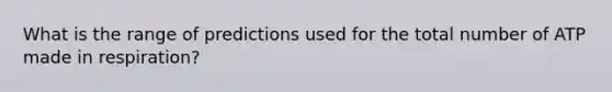 What is the range of predictions used for the total number of ATP made in respiration?