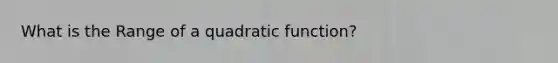 What is the Range of a quadratic function?