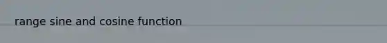 range sine and cosine function