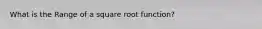 What is the Range of a square root function?