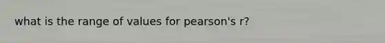 what is the range of values for pearson's r?