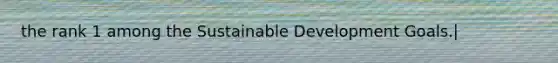 the rank 1 among the Sustainable Development Goals.|