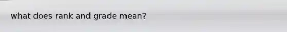 what does rank and grade mean?