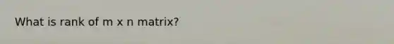 What is rank of m x n matrix?