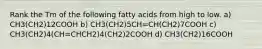 Rank the Tm of the following fatty acids from high to low. a) CH3(CH2)12COOH b) CH3(CH2)5CH=CH(CH2)7COOH c) CH3(CH2)4(CH=CHCH2)4(CH2)2COOH d) CH3(CH2)16COOH