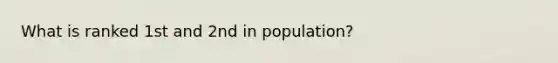 What is ranked 1st and 2nd in population?