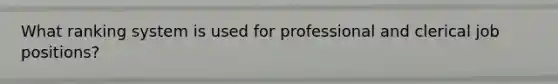 What ranking system is used for professional and clerical job positions?
