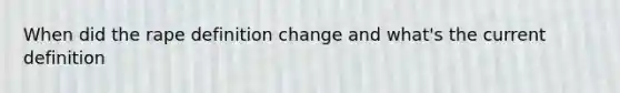 When did the rape definition change and what's the current definition