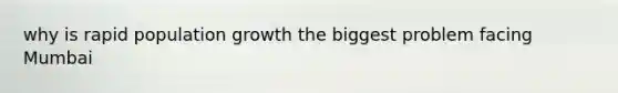 why is rapid population growth the biggest problem facing Mumbai