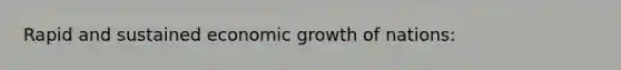 Rapid and sustained economic growth of nations: