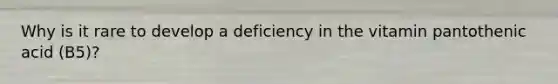 Why is it rare to develop a deficiency in the vitamin pantothenic acid (B5)?