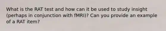 What is the RAT test and how can it be used to study insight (perhaps in conjunction with fMRI)? Can you provide an example of a RAT item?