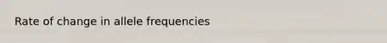 Rate of change in allele frequencies